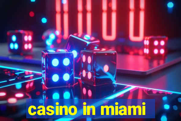 casino in miami